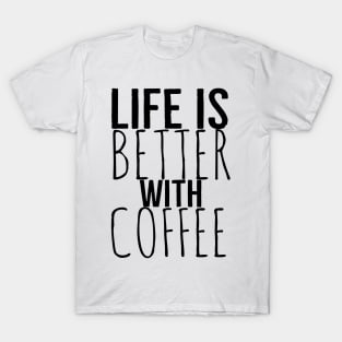 Funny Life Is Better With Coffee T-Shirt